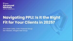advanced markets 2025 on demand navigating ppli is it the right fit for your clients in 2025