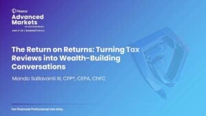 advanced markets 2025 on demand the return on returns turning tax reviews into wealth building conversations